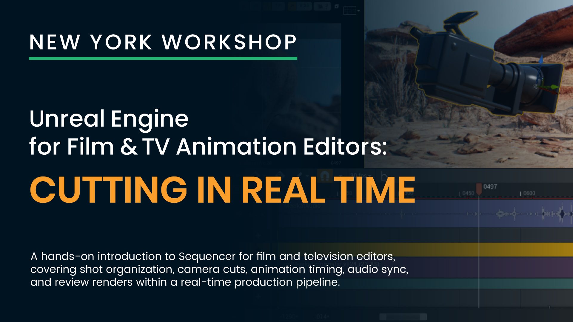 <span class=''>NY Workshop - Unreal Engine for Film & TV Animation Editors: CUTTING IN REAL TIME</span>