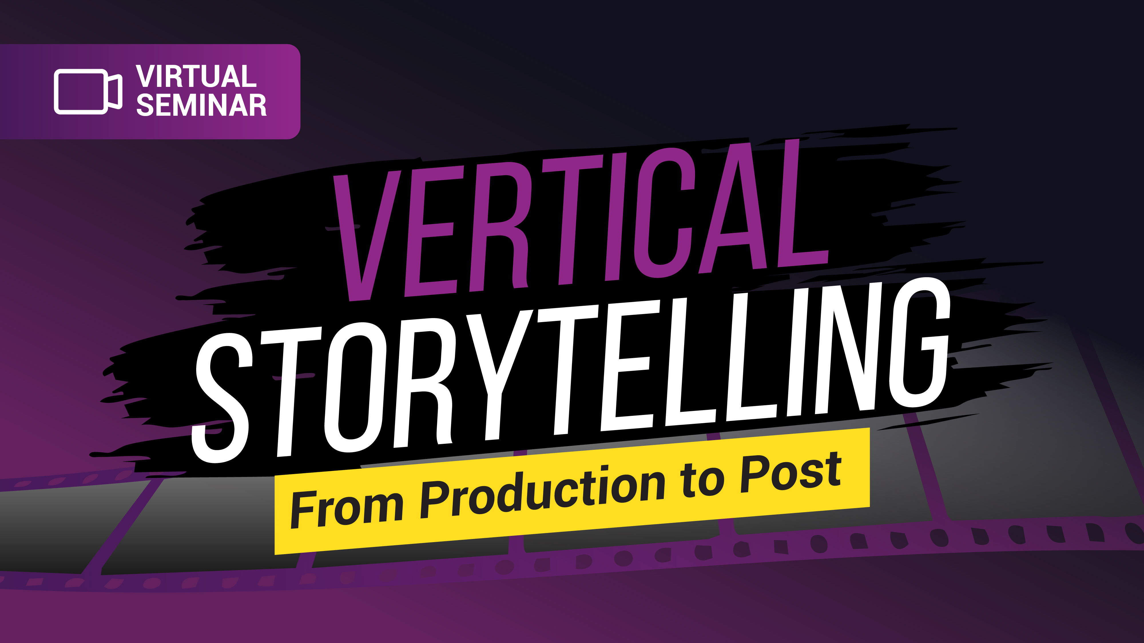 <span class=''>Vertical Storytelling: From Production to Post</span>